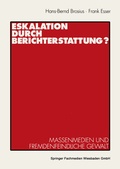 Cover: Eskalation durch Berichterstattung? - VS Verlag f&uuml;r Sozialwissenschaften
