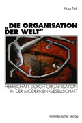 Cover: "Die Organisation der Welt" - VS Verlag f&uuml;r Sozialwissenschaften