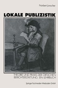 Cover: Lokale Publizistik - VS Verlag f&uuml;r Sozialwissenschaften
