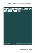 Cover: Gewaltdarstellungen in den Medien - VS Verlag f&uuml;r Sozialwissenschaften