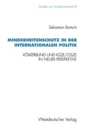 Cover: Minderheitenschutz in der internationalen Politik - VS Verlag f&uuml;r Sozialwissenschaften