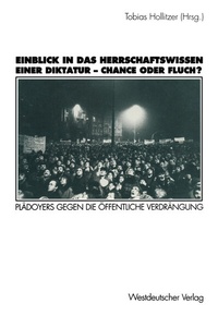 Abbildung von: Einblick in das Herrschaftswissen einer Diktatur - Chance oder Fluch? - VS Verlag für Sozialwissenschaften