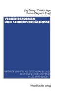 Cover: Verkehrsformen und Schreibverh&auml;ltnisse - VS Verlag f&uuml;r Sozialwissenschaften