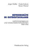 Cover: Betriebsr&auml;te in Ostdeutschland - VS Verlag f&uuml;r Sozialwissenschaften