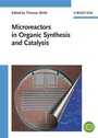 Cover: Microreactors in Organic Synthesis and Catalysis - Wiley-VCH