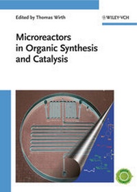 Enlarge image Cover: Microreactors in Organic Synthesis and Catalysis - Wiley-VCH