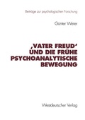 Cover: 'Vater Freud' und die fr&uuml;he psychoanalytische Bewegung - VS Verlag f&uuml;r Sozialwissenschaften