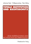 Cover: Totale Institution und Rechtsschutz - VS Verlag f&uuml;r Sozialwissenschaften