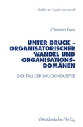 Cover: Unter Druck - Organisatorischer Wandel und Organisationsdom&auml;nen - VS Verlag f&uuml;r Sozialwissenschaften