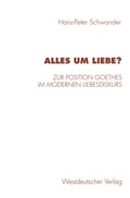 Cover: Alles um Liebe? - VS Verlag f&uuml;r Sozialwissenschaften