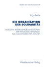 Cover: Die Organisation der Solidarität - VS Verlag für Sozialwissenschaften