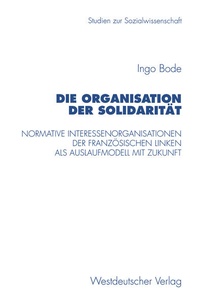 Enlarge image Cover: Die Organisation der Solidarität - VS Verlag für Sozialwissenschaften