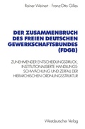 Cover: Der Zusammenbruch des Freien Deutschen Gewerkschaftsbundes (FDGB) - VS Verlag f&uuml;r Sozialwissenschaften