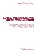 Cover: Altern: &Auml;u&szlig;ere Realit&auml;t, innere Wirklichkeiten - VS Verlag f&uuml;r Sozialwissenschaften
