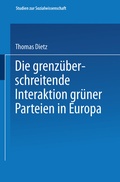 Cover: Die grenz&uuml;berschreitende Interaktion gr&uuml;ner Parteien in Europa - VS Verlag f&uuml;r Sozialwissenschaften