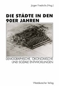 Cover: Die St&auml;dte in den 90er Jahren - VS Verlag f&uuml;r Sozialwissenschaften