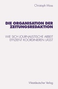 Cover: Die Organisation der Zeitungsredaktion - VS Verlag f&uuml;r Sozialwissenschaften