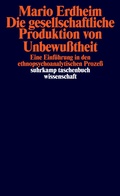 Cover: Die gesellschaftliche Produktion von Unbewu&szlig;theit - Suhrkamp
