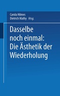 Cover: Dasselbe noch einmal: Die &Auml;sthetik der Wiederholung - VS Verlag f&uuml;r Sozialwissenschaften