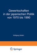 Cover: Gewerkschaften in der japanischen Politik von 1970 bis 1990 - VS Verlag f&uuml;r Sozialwissenschaften