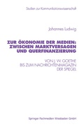 Cover: Zur &Ouml;konomie der Medien: Zwischen Marktversagen und Querfinanzierung - VS Verlag f&uuml;r Sozialwissenschaften