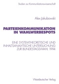 Cover: Parteienkommunikation in Wahlwerbespots - VS Verlag f&uuml;r Sozialwissenschaften