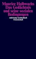Cover: Das Ged&auml;chtnis und seine sozialen Bedingungen - Suhrkamp