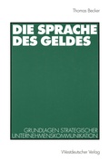 Cover: Die Sprache des Geldes - VS Verlag f&uuml;r Sozialwissenschaften