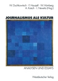 Cover: Journalismus als Kultur - VS Verlag f&uuml;r Sozialwissenschaften