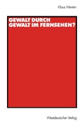 Cover: Gewalt durch Gewalt im Fernsehen? - VS Verlag f&uuml;r Sozialwissenschaften