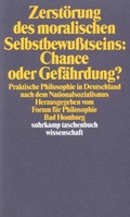 Cover: Zerst&ouml;rung des moralischen Selbstbewu&szlig;tseins: Chance oder Gef&auml;hrdung? - Suhrkamp