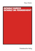 Cover: Gewalt durch Gewalt im Fernsehen? - VS Verlag f&uuml;r Sozialwissenschaften