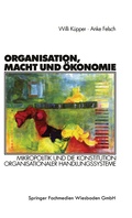 Cover: Organisation, Macht und &Ouml;konomie - VS Verlag f&uuml;r Sozialwissenschaften