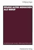 Cover: Pflege alter Menschen als Beruf - VS Verlag f&uuml;r Sozialwissenschaften