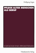 Cover: Pflege alter Menschen als Beruf - VS Verlag f&uuml;r Sozialwissenschaften