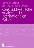 Cover: Konstruktivistische Analysen der internationalen Politik - VS Verlag f&uuml;r Sozialwissenschaften
