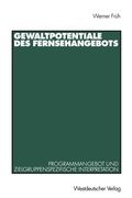 Cover: Gewaltpotentiale des Fernsehangebots - VS Verlag f&uuml;r Sozialwissenschaften