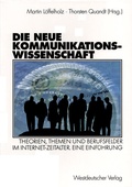 Cover: Die neue Kommunikationswissenschaft - VS Verlag f&uuml;r Sozialwissenschaften