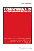 Cover: Transparenz in Arbeitsorganisationen - VS Verlag f&uuml;r Sozialwissenschaften