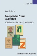 Cover: Evangelische Presse in der DDR - Vandenhoeck & Ruprecht