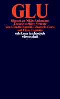 Cover: GLU. Glossar zu Niklas Luhmanns Theorie sozialer Systeme - Suhrkamp