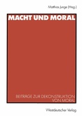 Cover: Macht und Moral - VS Verlag f&uuml;r Sozialwissenschaften
