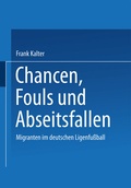 Cover: Chancen, Fouls und Abseitsfallen - VS Verlag f&uuml;r Sozialwissenschaften