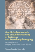 Cover: Geschichtsbewusstsein und Zukunftserwartung in Pietismus und Erweckungsbewegung - Vandenhoeck & Ruprecht