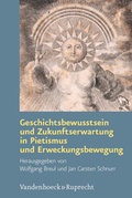 Cover: Geschichtsbewusstsein und Zukunftserwartung in Pietismus und Erweckungsbewegung - Vandenhoeck & Ruprecht