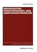 Cover: Organisation, Strukturwandel und Arbeitsmarktmobilit&auml;t - VS Verlag f&uuml;r Sozialwissenschaften