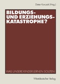 Cover: Bildungs- und Erziehungskatastrophe? - VS Verlag f&uuml;r Sozialwissenschaften