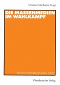 Cover: Die Massenmedien im Wahlkampf - VS Verlag f&uuml;r Sozialwissenschaften