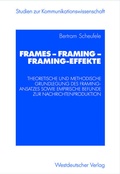 Cover: Frames - Framing - Framing-Effekte - VS Verlag f&uuml;r Sozialwissenschaften