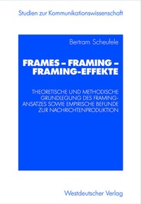 Enlarge image Cover: Frames - Framing - Framing-Effekte - VS Verlag für Sozialwissenschaften